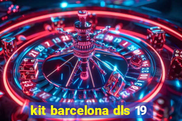 kit barcelona dls 19